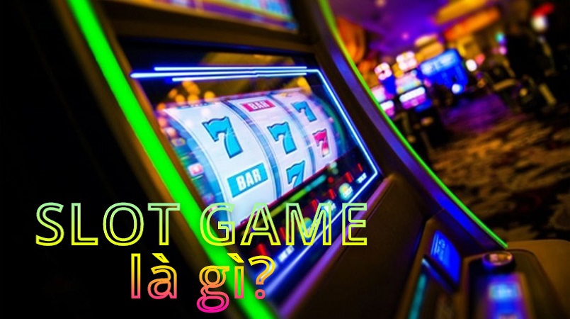 Game Slot – thông tin cơ bản